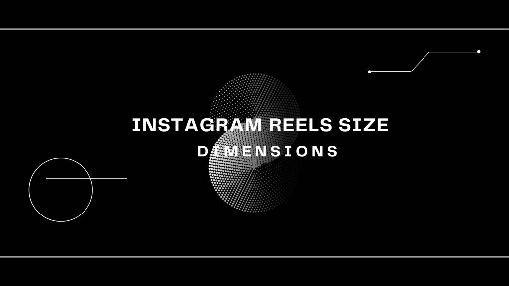 Instagram Reels Size Dimension