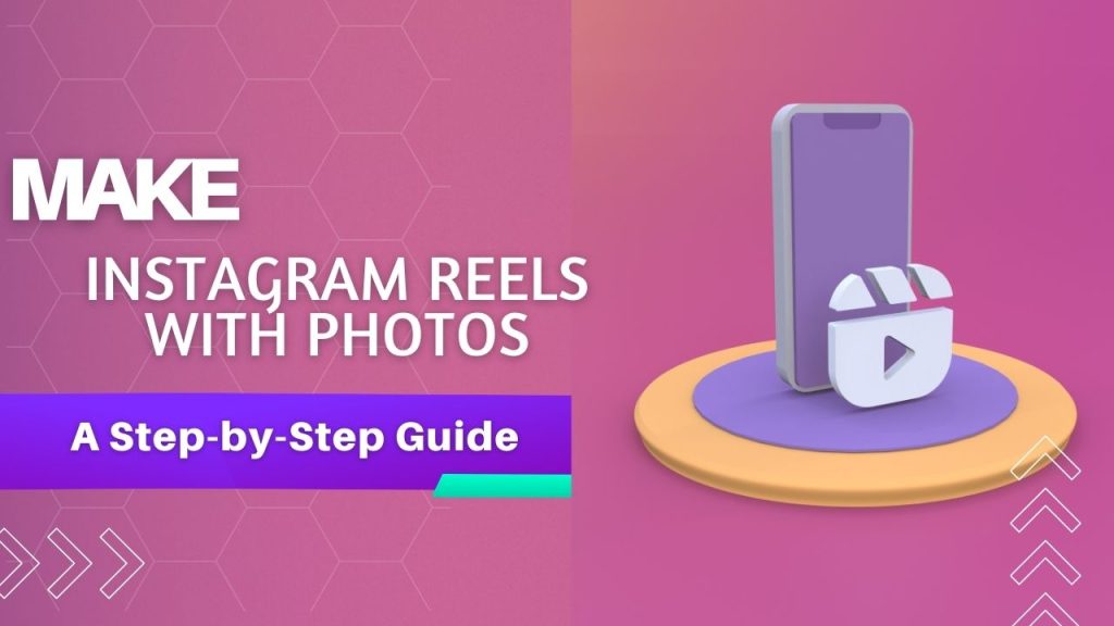 how to  create Instagram Reels with Photos Using tools 