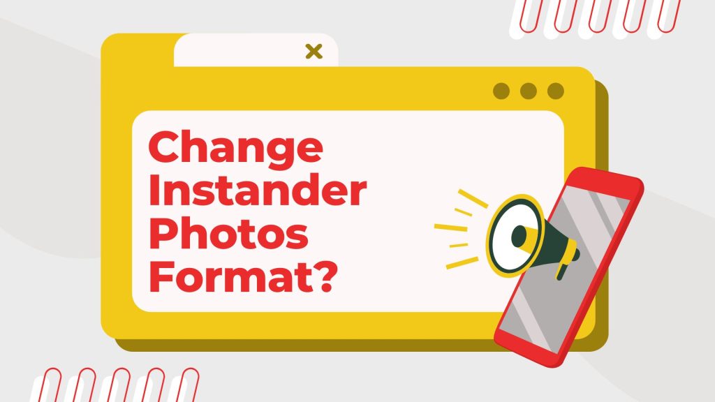 How to Change Instander Downloaded Photos Format